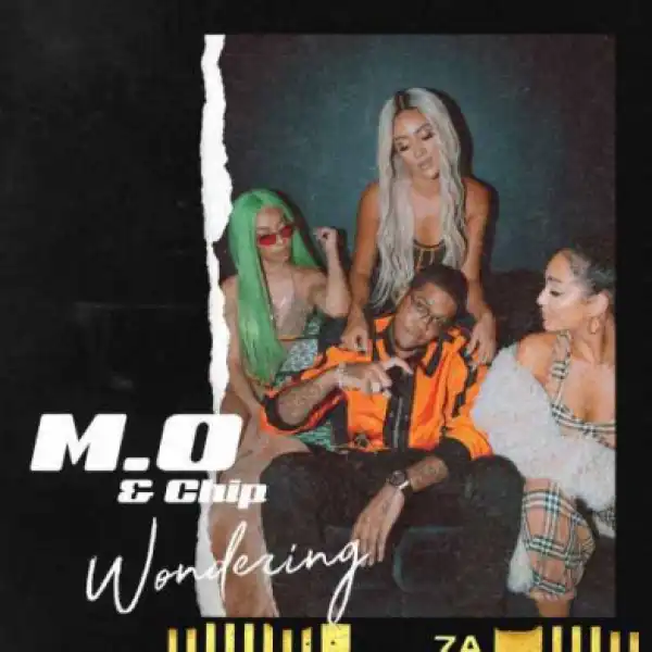 M.O - Wondering Ft. Chip
